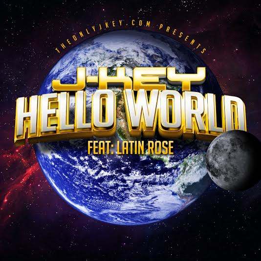Video: J-Key "Hello World" Feat. Latin Rose (@LatinRose85 @TheOnlyJKey)