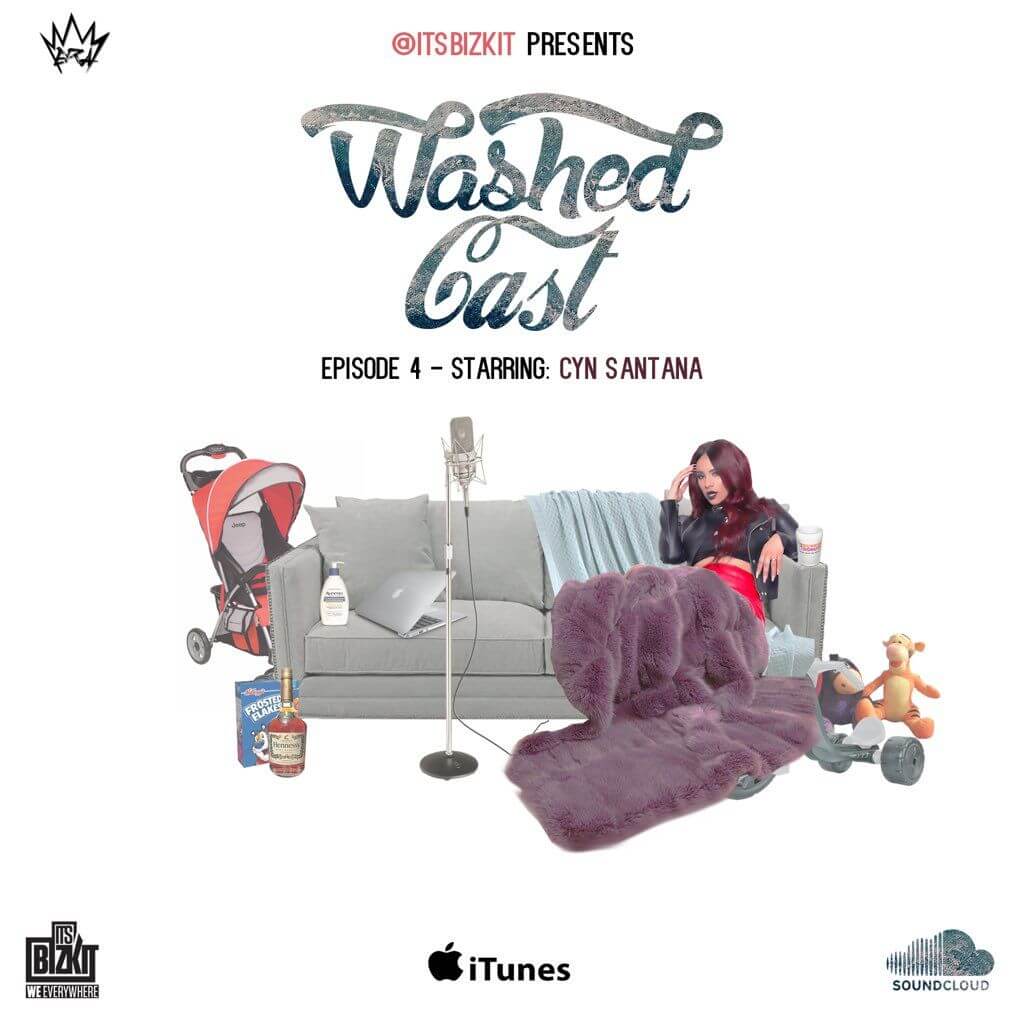 MP3: @ItsBizkit Presents #WashedCast - Episode 4 feat. @Cyn_Santana