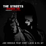 MP3: Jae Hussle feat. Curt Laisi & El Ay - The Streets Raised Me [Prod. Kidd Called Quest]