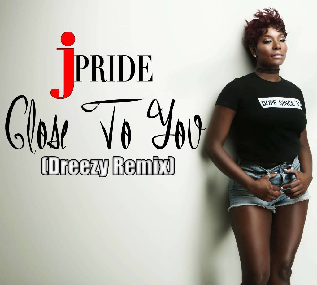 JPride (@JPride2U) - Close To You (Dreezy Remix) [MP3]