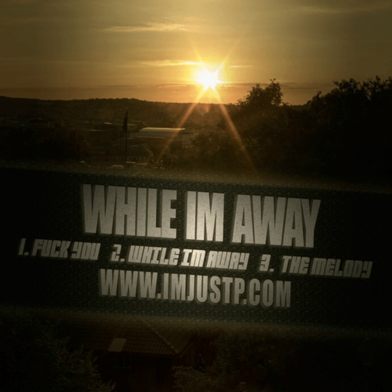 EP: Just P (@JustPUK) » While Im Away