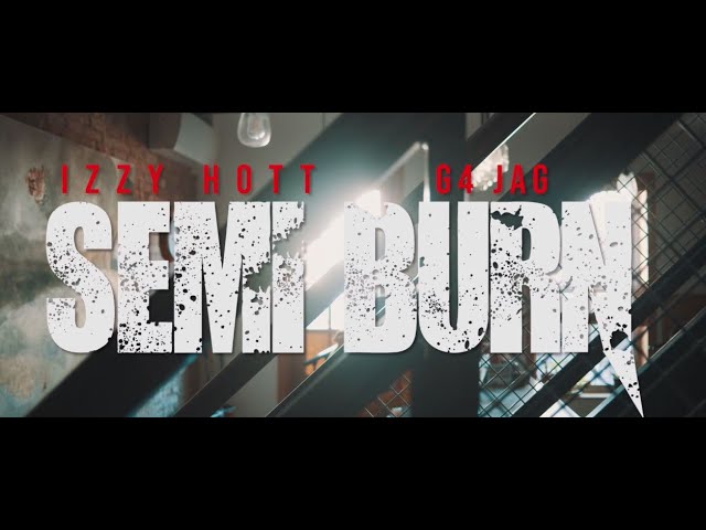 Video: Izzy Hott & G4 Jag - Semi Burn