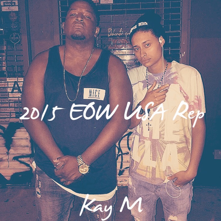 Mixtape: Kay M (@ItsKingKayM) - 2015 EOW USA Rep