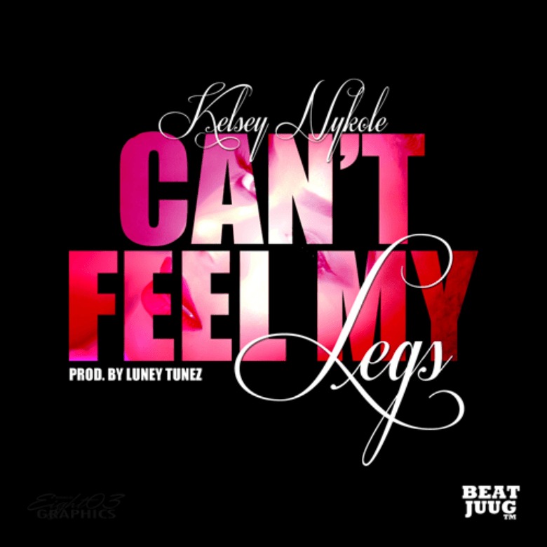 MP3: Kelsey Nykole (@TheKelseyNykole) » Can't Feel My Legs [Prod. @LuneyTunezBJ]