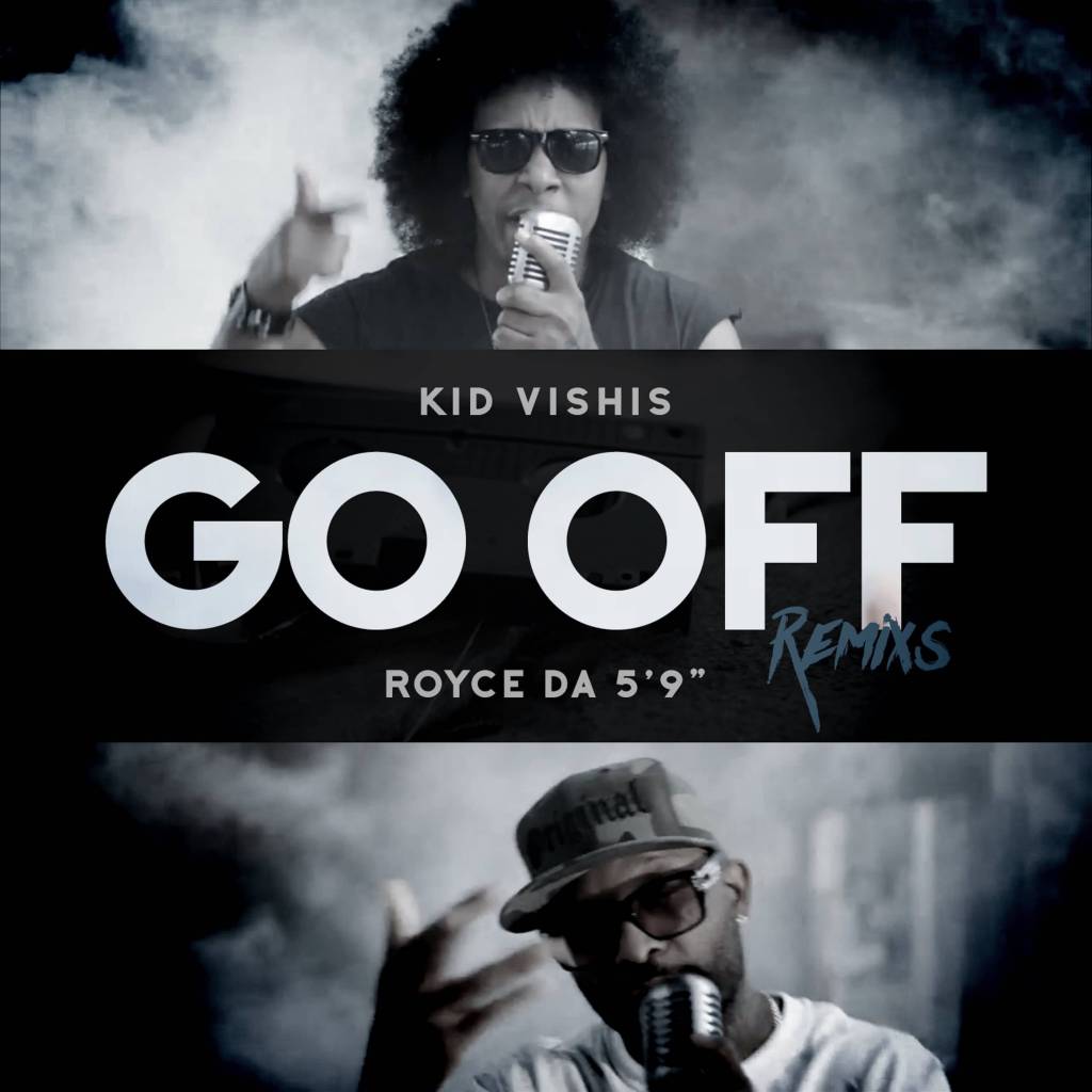 Kid Vishis x Royce Da 5'9 - Go Off (The Remixes) [Track Artwork]