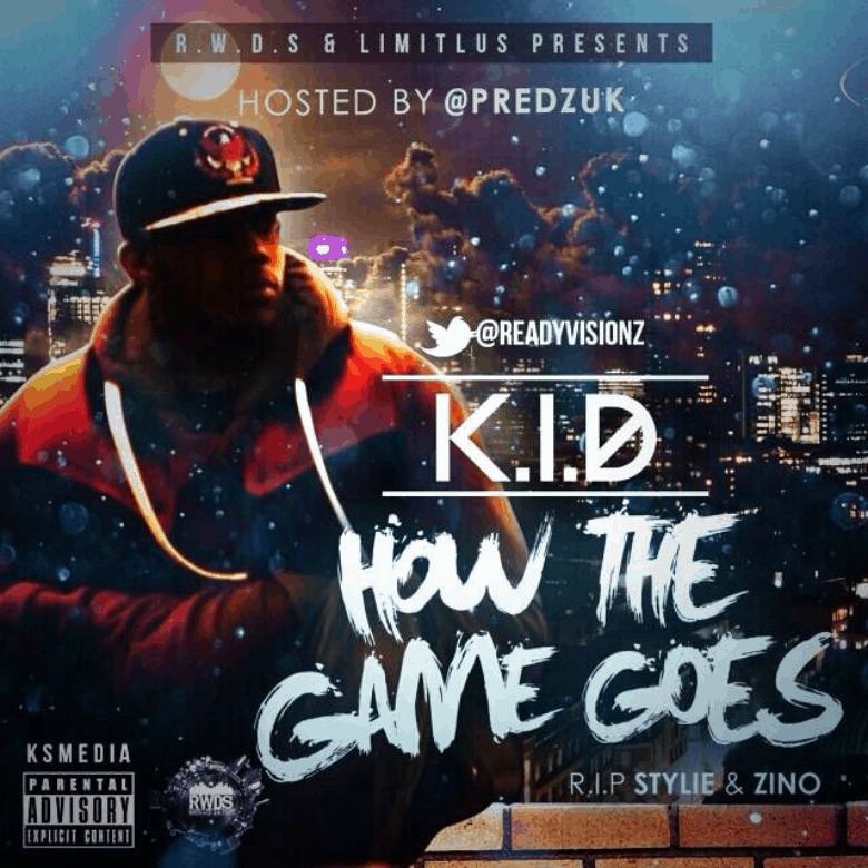 Mixtape: K.I.D. (@OfficialKiddy @ReadyVisionz) » How The Game Goes