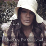 Kim Tibbs - I Need You For Your Love! [Track Artwork]