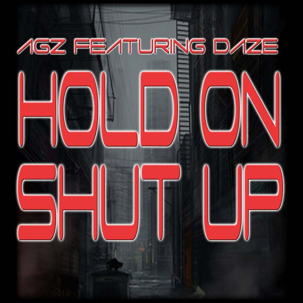 Hold Up, Shut Up (Freestyle) track by AGZ & Daze