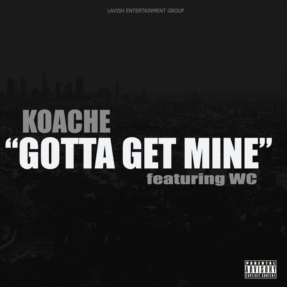 Koache (@IAmKoache) feat. WC (@TheRealDubWC) - Gotta Get Mine