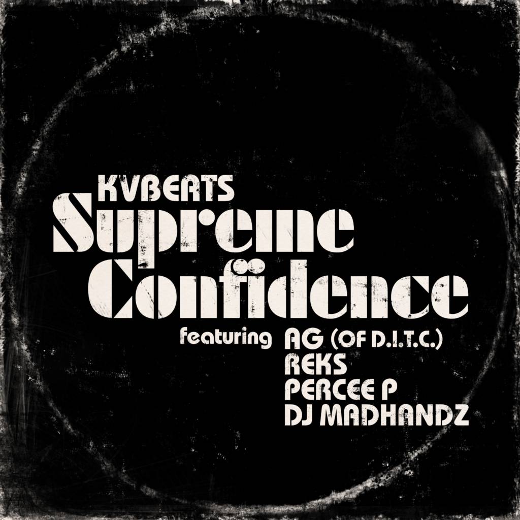 MP3: KVBeats feat. AG (of D.I.T.C.), Reks, Percee P, & DJ Madhandz - Supreme Confidence (@KVBeats @AGofDITC @TheRealReks @TheRealPerceeP @DJMadhandz @IllAdrenaline)
