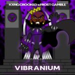 MP3: KXNG Crooked x Frost Gamble - Vibranium (@CrookedIntriago @FrostGamble @HitmakerServ @NewWaveDistro)