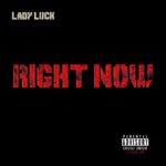 Lady Luck - Right Now [Track Artwork]