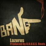 Audio: Lazurus (@KingLaz) - Bang [Prod. @D_R_U_G_S_Beats]