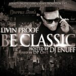 Mixtape: Livin Proof (@IAmLivinProof) » Be Classic [Hosted By @DJEnuff & Mixed By @DJDPOne]