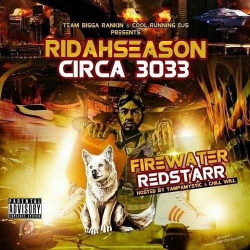 #RidahSeason Circa 3033 mixtape by Firewater Redstarr