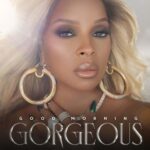Mary J. Blige Drops 'Good Morning Gorgeous' Album + “Rent Money” Video feat. Dave East