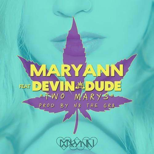 Mp3s: @xtraordinaryann Feat. @DevinDude420- Two  Marys (Prod. @N8TheGr8)