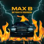 MP3: Max B feat. French Montana - Don't Push Me