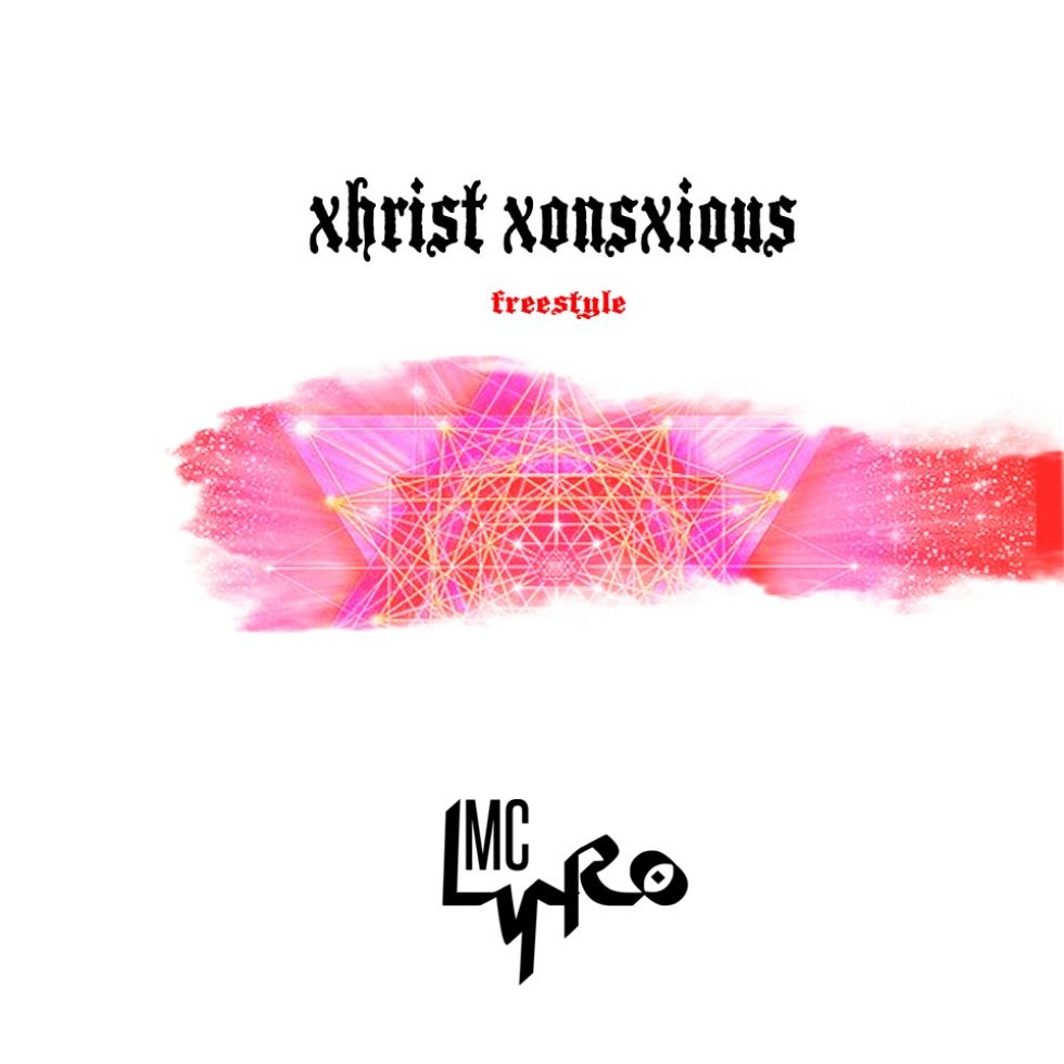 MP3: 'Xhrist Xonsxious Freestyle' By @MCLyro