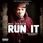 Video: Mic Handz feat. Rockness - Run It (@TheRealMicHandz @_Rockness_ @LasAmericanBBoy)