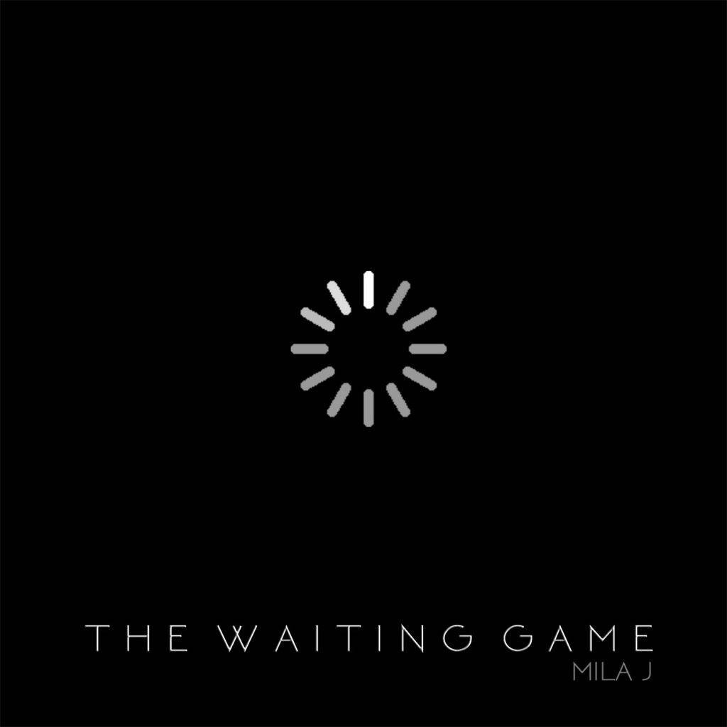@MilaJ Plays 'The Waiting Game'