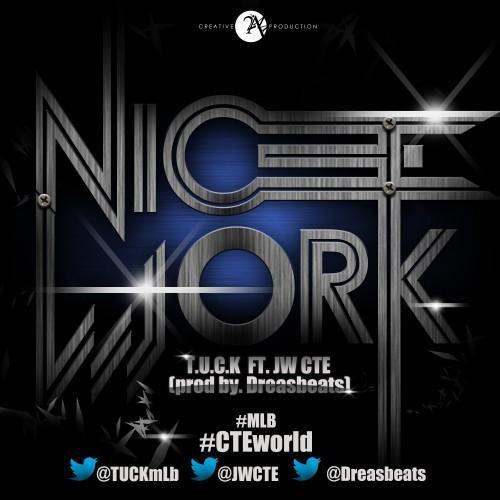 T.U.C.K. (@TUCKmLb) feat. JW (@JWCTE) » Nicework (via @BigSteveGee & Prod. By @Dreasbeats) [MP3]