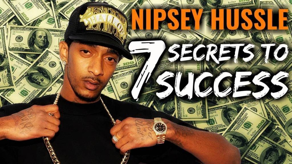 These Are Nipsey Hussle's 7 Secrets To Success...