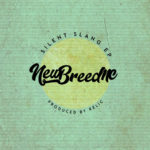 Stream NewBreedMC & Relic's Collabo EP 'Silent Slang'