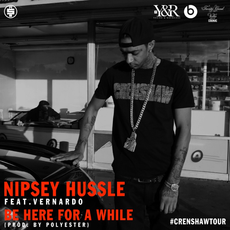 MP3: @NipseyHussle (feat. Vernardo) » Be Here For A While [Prod. @Poly3st3r]
