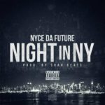 MP3: Nyce Da Future (@Nyce_Official) » Night In NY [Prod. @ShahBeats]