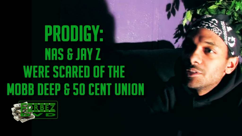 Prodigy Tells ForbezDVD That Nas & Jay-Z Were Scared Of The Mobb Deep/50 Cent Union