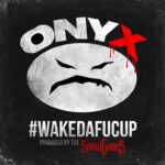 Album: Onyx (@Onyx_HQ) » #WakeDaFucUp (Retail) [Prod. @Snowgoons] 1