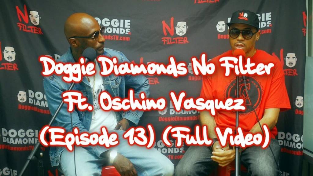 Give Episode 13 Of @DoggieDiamonds No Filter w/Oschino Vasquez A Watch In Full