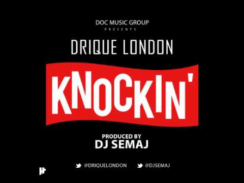 @DriqueLondon » Knockin’ (Prod. By @DJSemaj) [Audio]