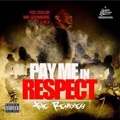 Pay Me In Respect: The Remixes mixtape by Fes Taylor