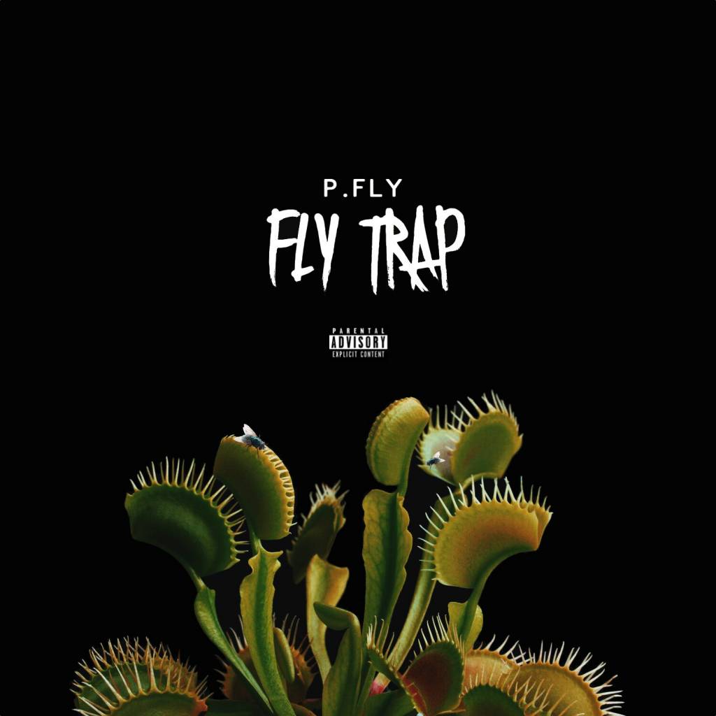 EP: P.Fly (@TheOfficialPFly) - FLY Trap
