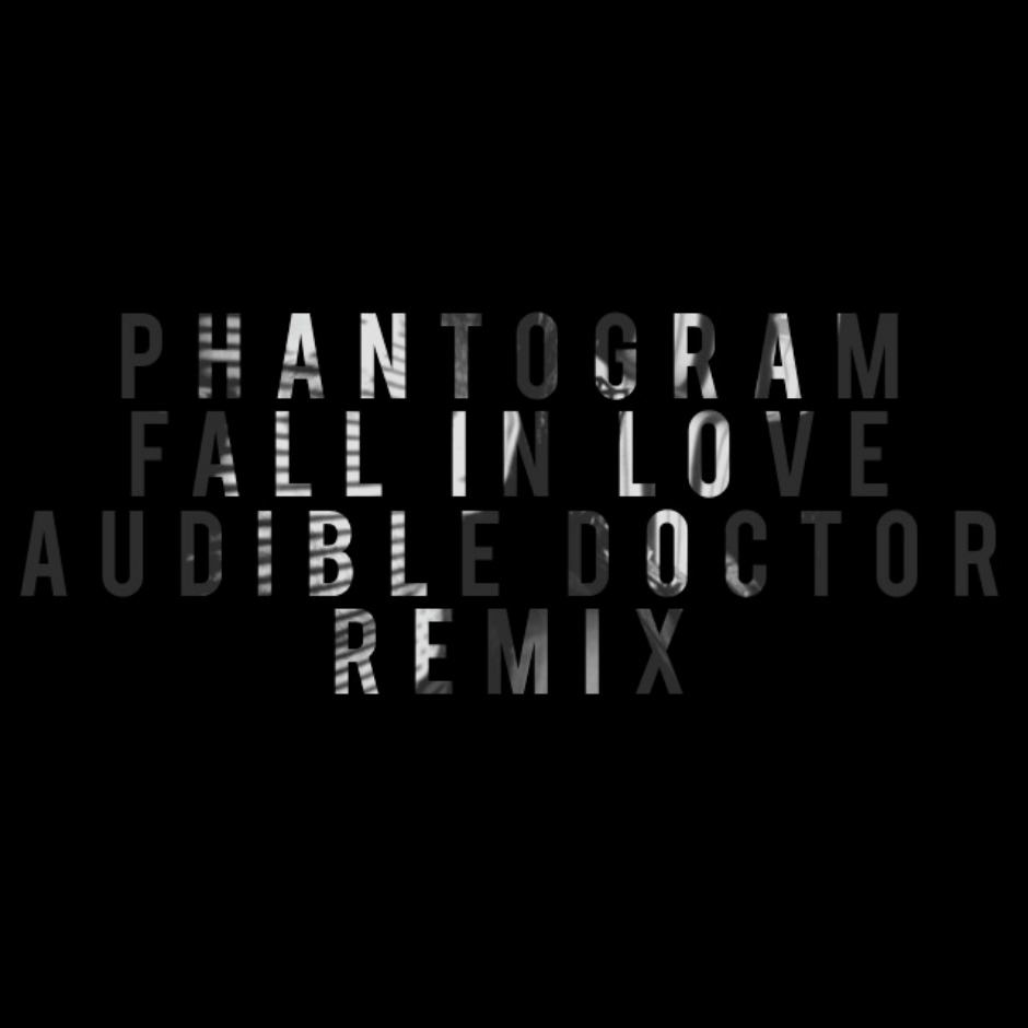 MP3: @Phantogram » Fall In Love (@AudibleDoctor Remix)