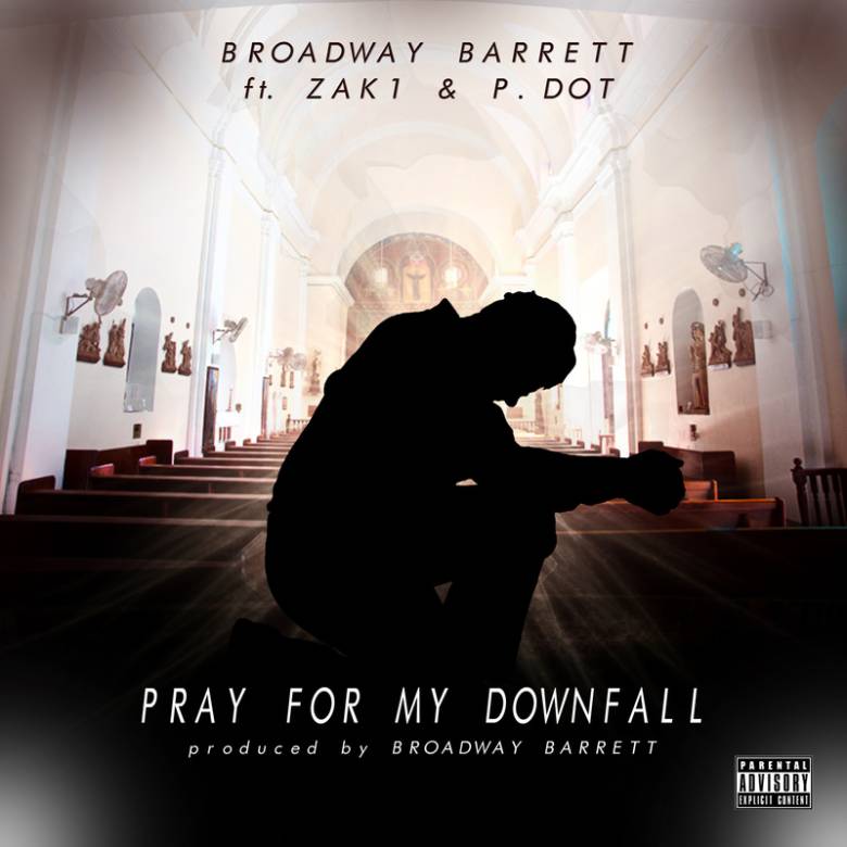 @BroadwayBarrett (feat. @OfficialZak1 & P. Dot) » Pray For My Downfall (@LoyaltyDigital) [MP3]