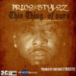 MP3: @PriceStylez » This Thing Of Ours [Prod. @ConfidenceBeats]