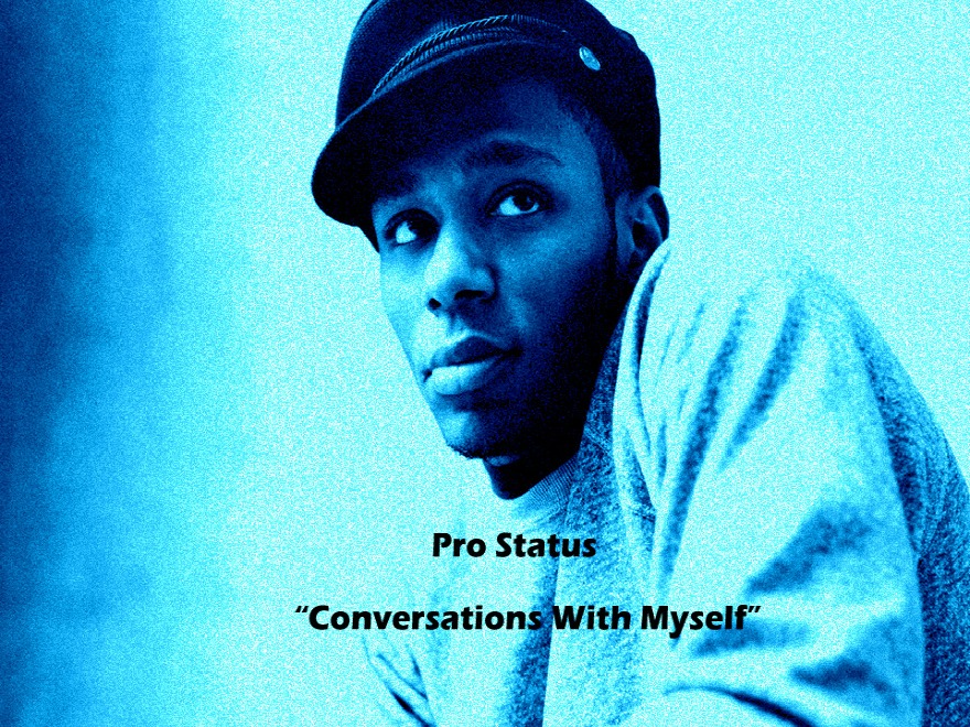 MP3: Pro Status (@ProStatus85) - Conversations With Myself