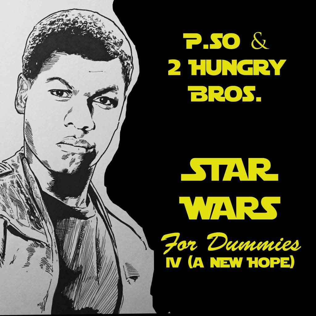 MP3: P.SO The Earth Tone King (@ItsPSONow) & @2HungryBros - Star Wars For Dummies IV (A New Hope)
