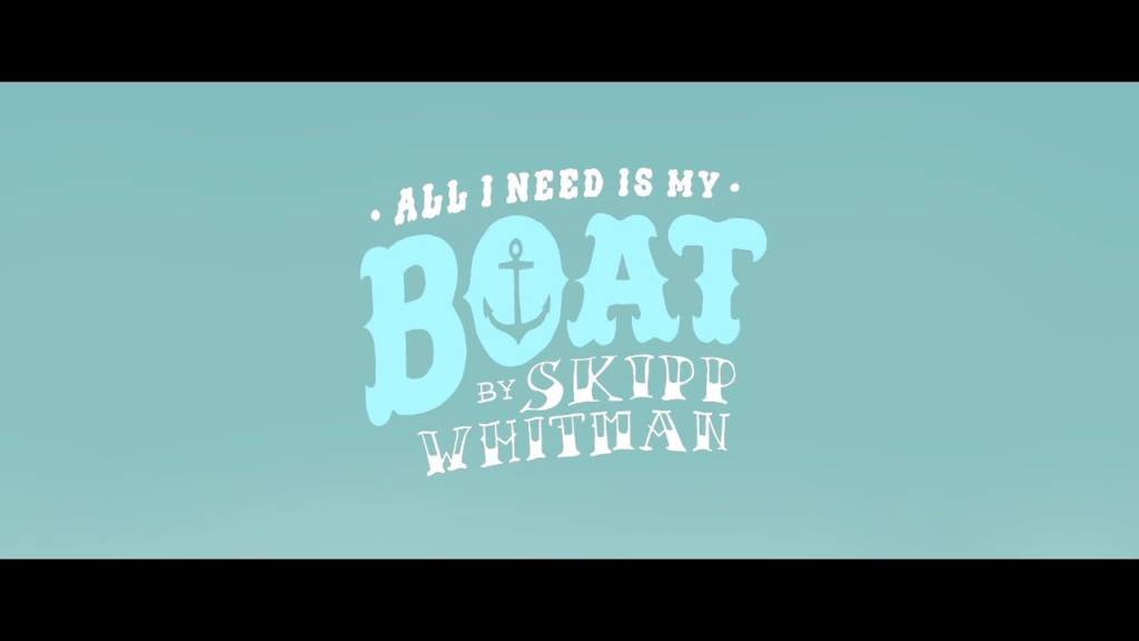 Video: Skipp Whitman - All I Need Is My Boat