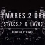 Watch The Lyric Video For Wreckage Manner’s (Styles P & Havoc) ‘Nightmares 2 Dreams’