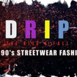 1st Trailer For ‘DRIP: The Rise & Fall Of 90's Streetwear Fashion’ Documentary