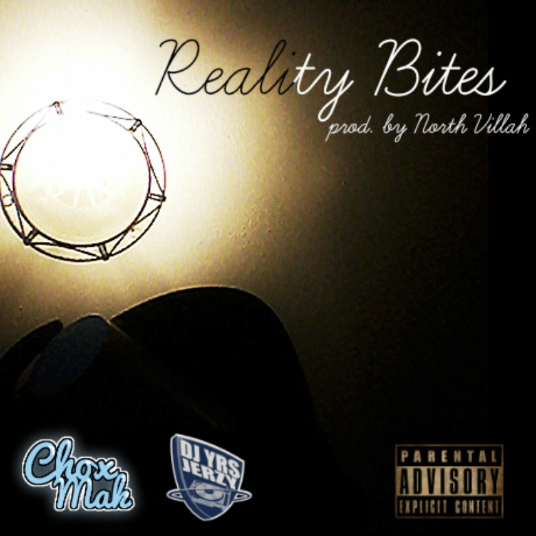 MP3: DJ YRS Jerzy (@IAmDJYRSJerzy) feat. Chox-Mak (@Chox_Mak910) » Reality Bites [Prod. @NorthVillah]