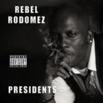 MP3: Rebel Rodomez - Presidents [Prod. E. Smitty]