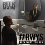 Stream Reek Da Villian's (@Reek4Eva) '#RWYS: Reek What You Sow' Mixtape