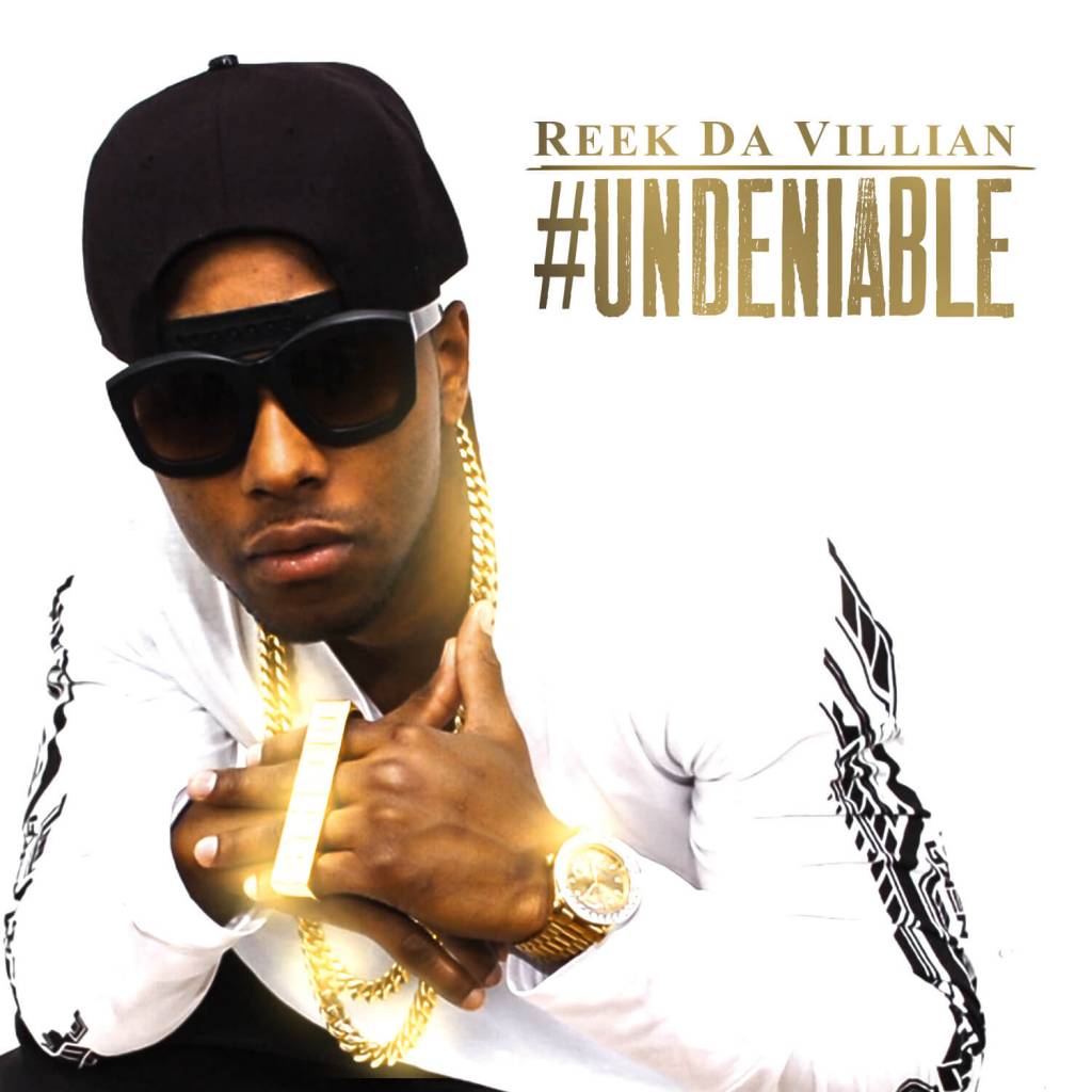 Reek Da Villian - #Undeniable [Album Artwork]