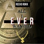 MP3: Reeko Rokk (@Reek_Rokk) » All I Ever Wanted