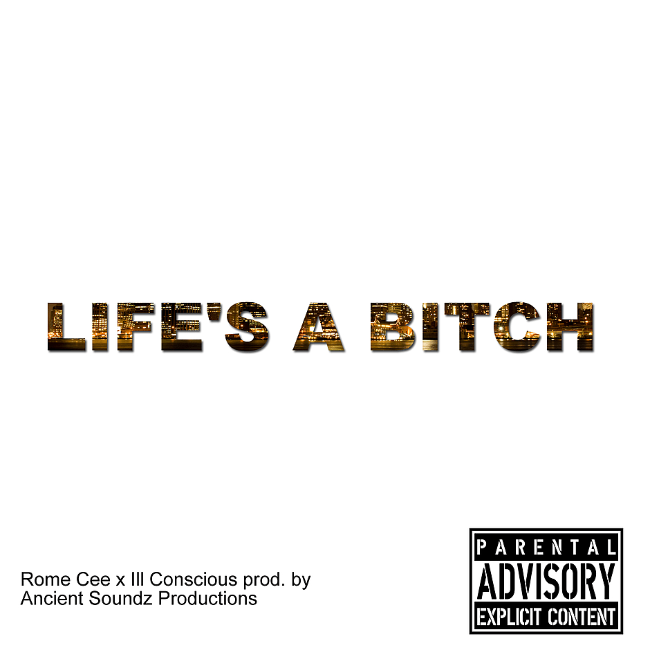 MP3: Stream 'Life's A Bitch' By @RomeCee & @ILL_Conscious